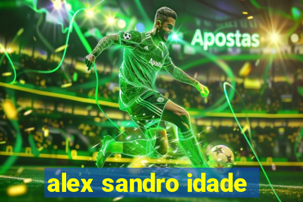 alex sandro idade